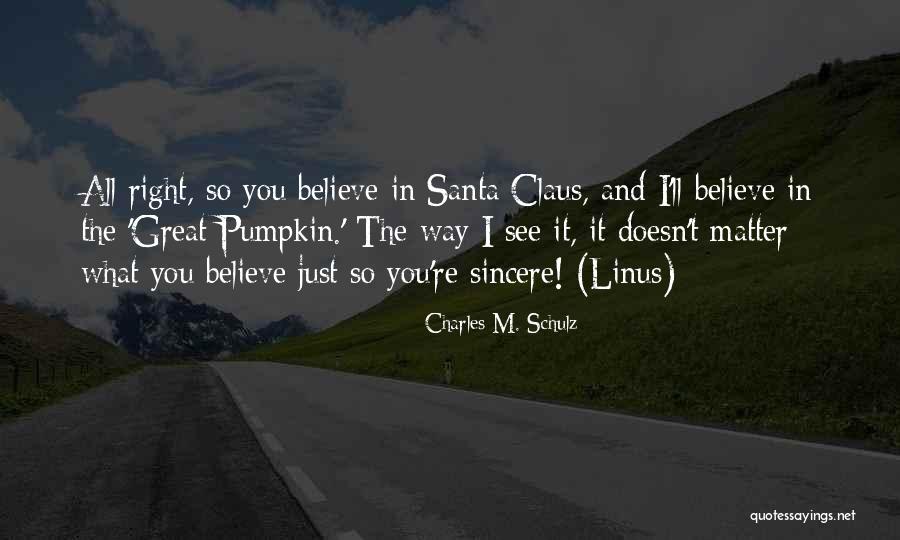 I Believe In Santa Claus Quotes By Charles M. Schulz I Believe In Santa Claus Quotes By Charles M. Schulz