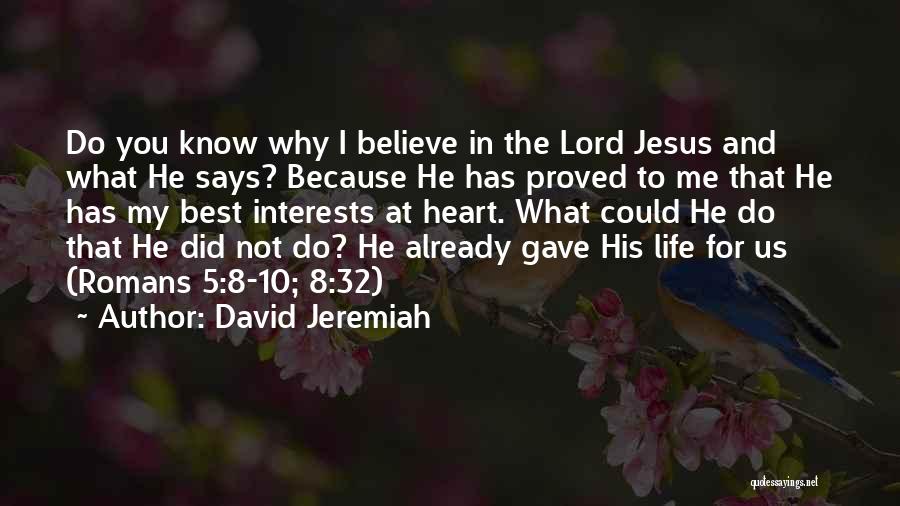 I Believe In You Jesus Quotes By David Jeremiah