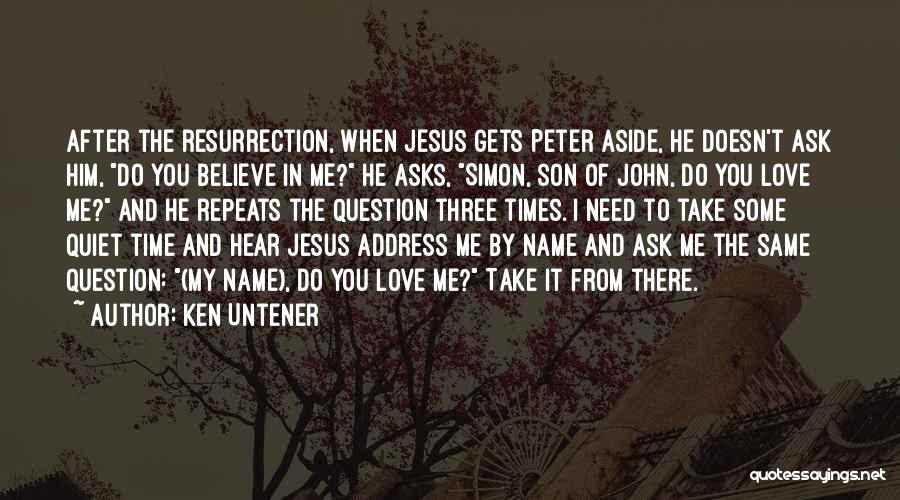 I Believe In You Jesus Quotes By Ken Untener