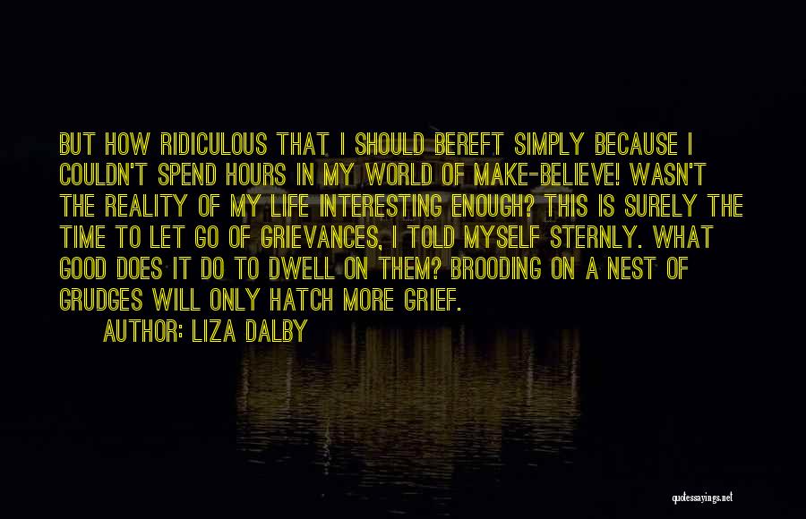 I Believe Myself Quotes By Liza Dalby