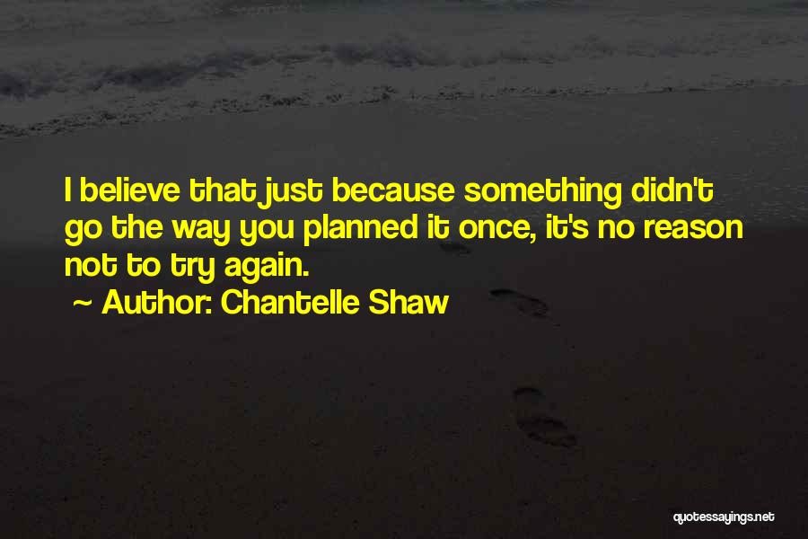 I Believe That Life Quotes By Chantelle Shaw