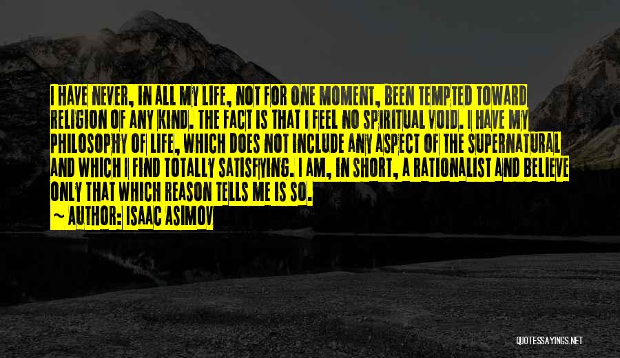 I Believe That Life Quotes By Isaac Asimov