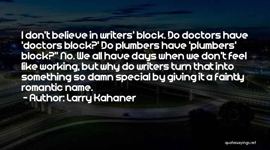 I Believe That Life Quotes By Larry Kahaner