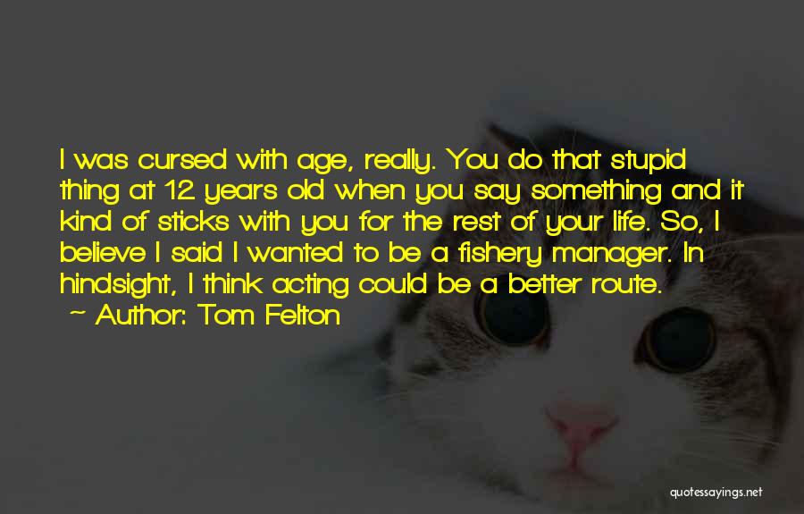 I Believe That Life Quotes By Tom Felton
