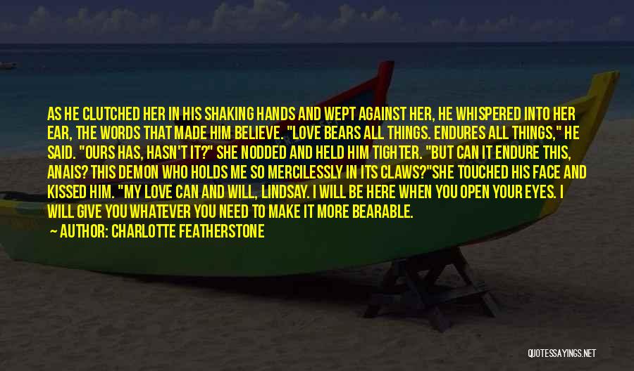 I Believe That Love Quotes By Charlotte Featherstone