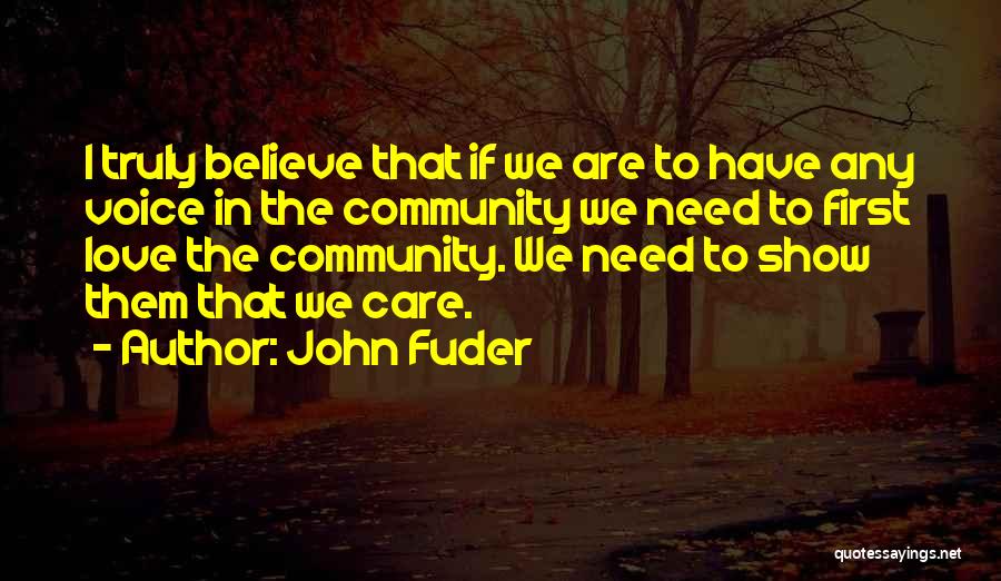 I Believe That Love Quotes By John Fuder