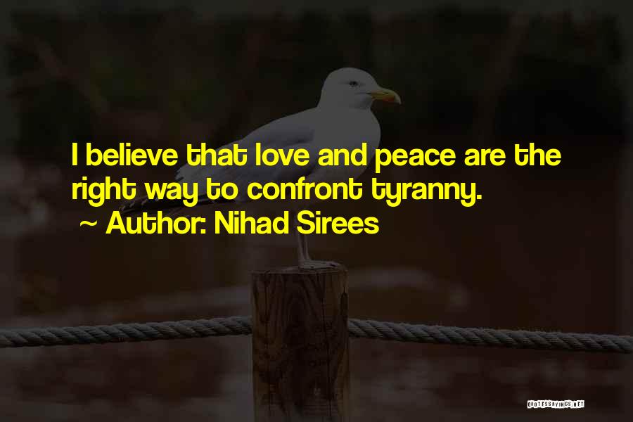 I Believe That Love Quotes By Nihad Sirees