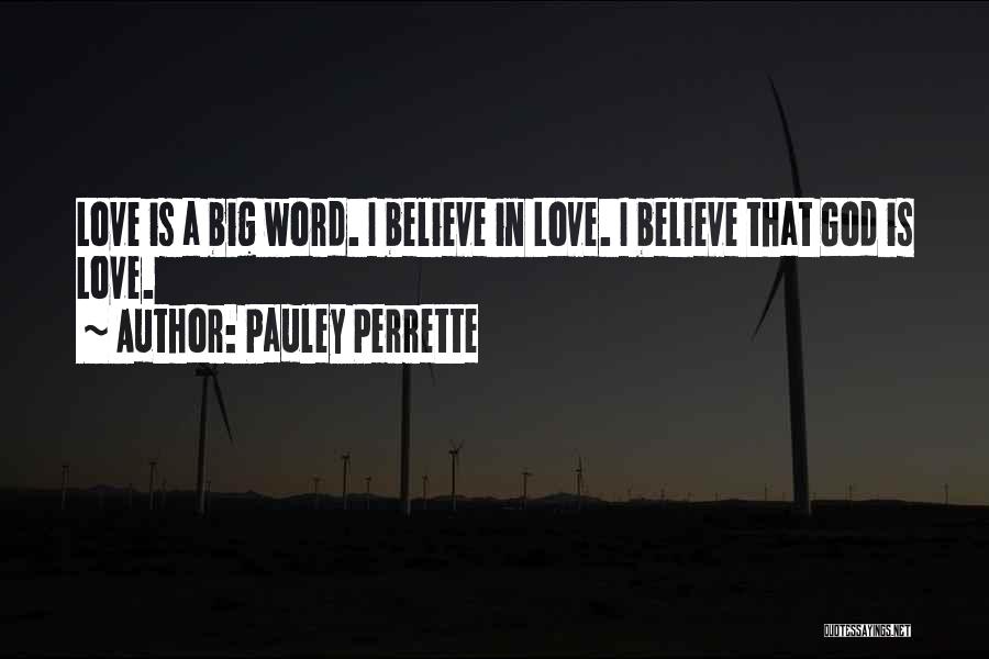 I Believe That Love Quotes By Pauley Perrette