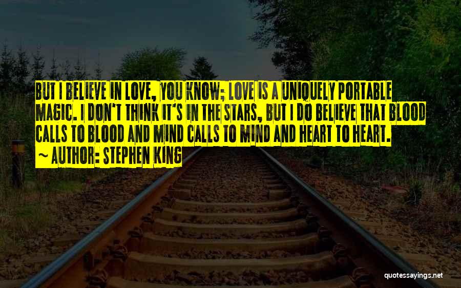 I Believe That Love Quotes By Stephen King
