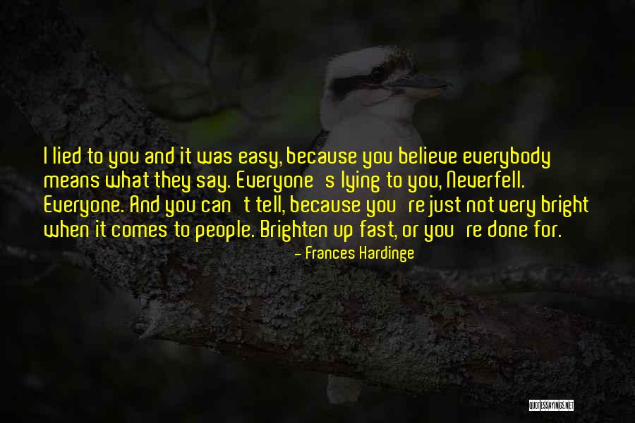 I Believe You Lied Quotes By Frances Hardinge I Believe You Lied Quotes By Frances Hardinge