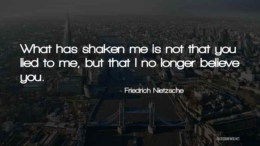 I Believe You Lied Quotes By Friedrich Nietzsche I Believe You Lied Quotes By Friedrich Nietzsche