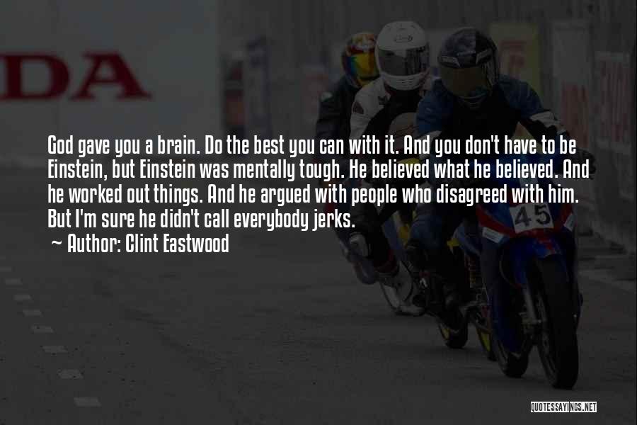 I Believed Him Quotes By Clint Eastwood