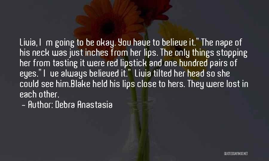I Believed Him Quotes By Debra Anastasia