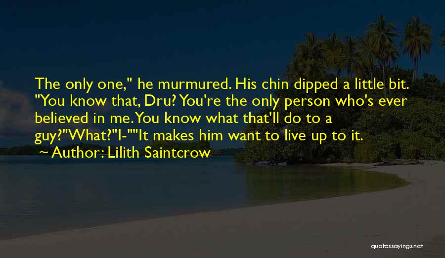 I Believed Him Quotes By Lilith Saintcrow