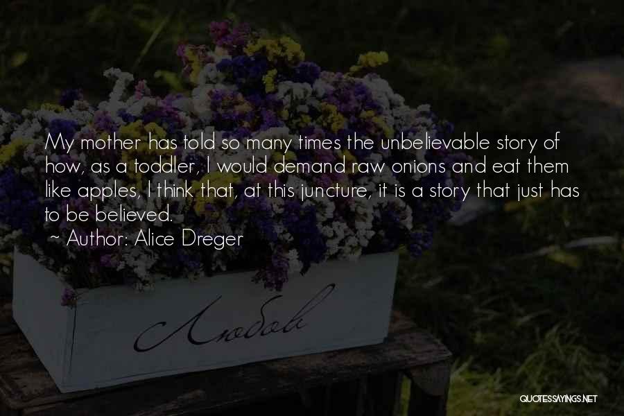 I Believed Quotes By Alice Dreger