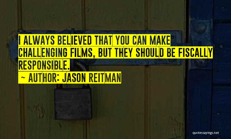 I Believed Quotes By Jason Reitman