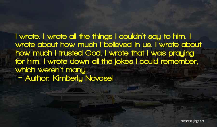 I Believed Quotes By Kimberly Novosel