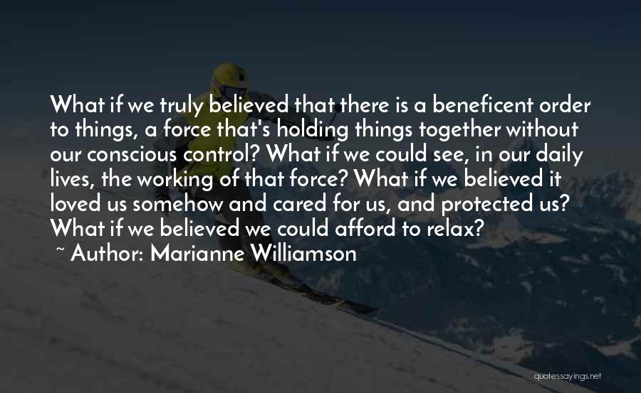 I Believed You Loved Me Quotes By Marianne Williamson