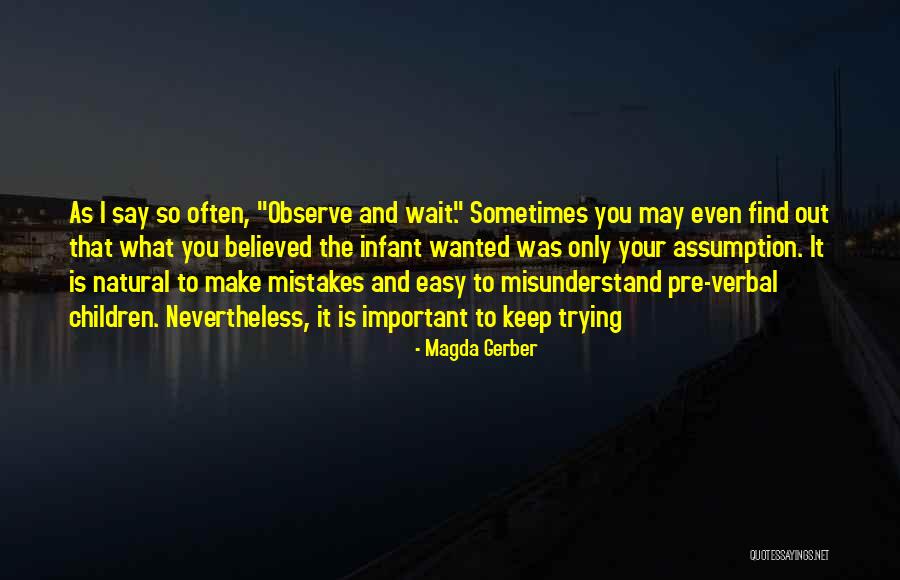 I Believed You My Mistake Quotes By Magda Gerber