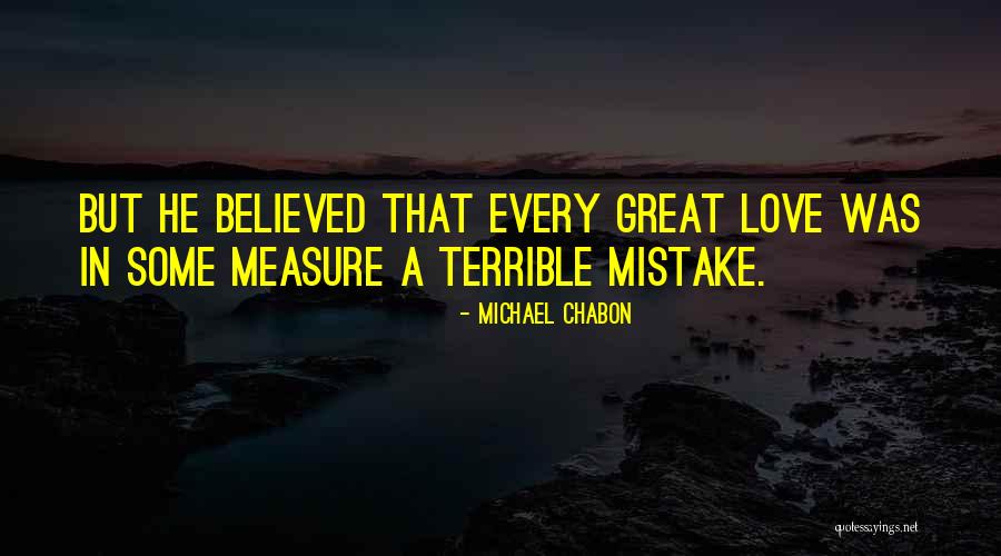 I Believed You My Mistake Quotes By Michael Chabon