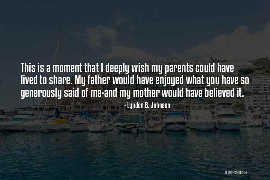 I Believed You Quotes By Lyndon B. Johnson