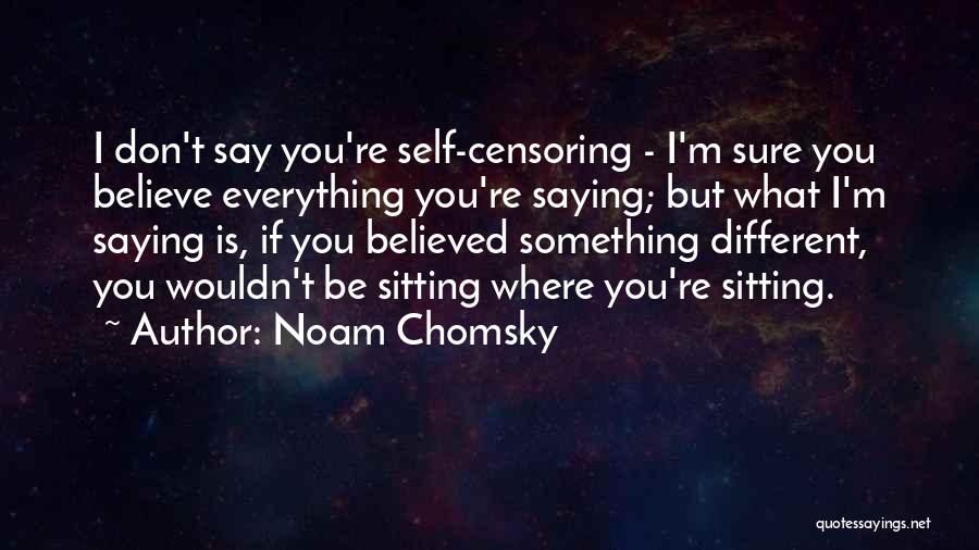 I Believed You Were Different Quotes By Noam Chomsky