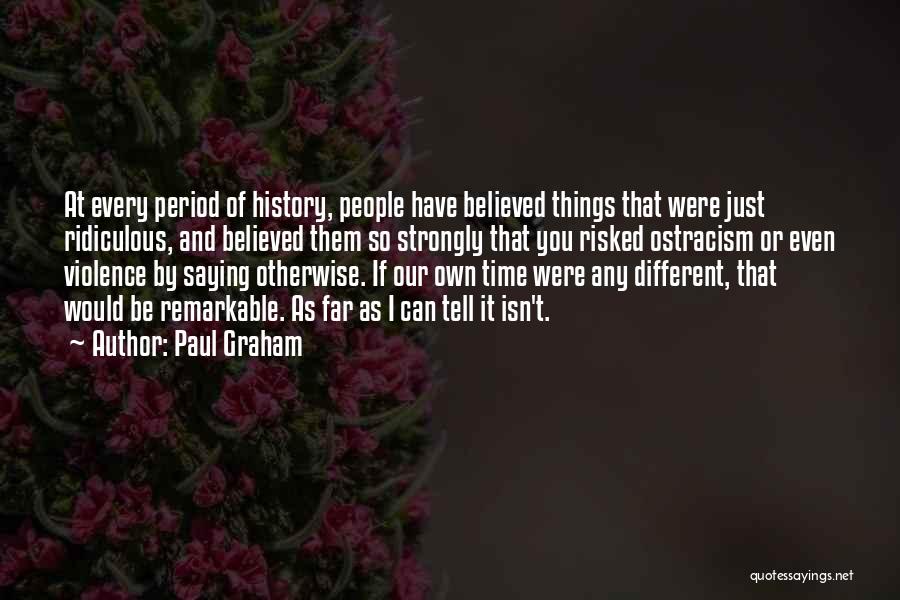 I Believed You Were Different Quotes By Paul Graham