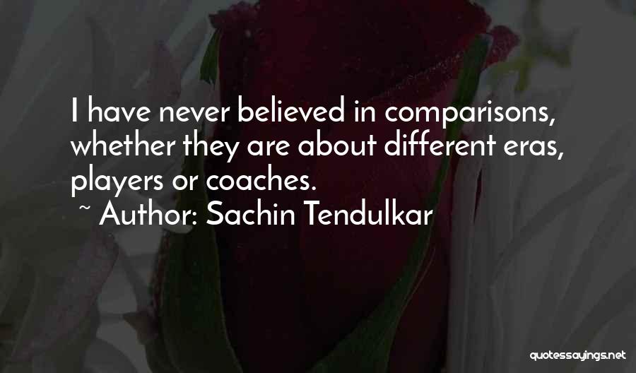 I Believed You Were Different Quotes By Sachin Tendulkar