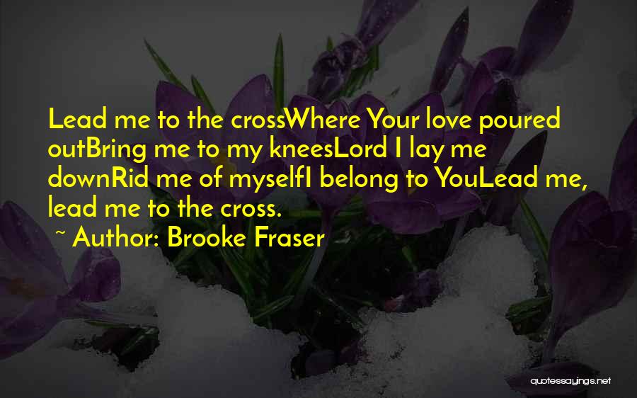 I Belong To You Lord Quotes By Brooke Fraser