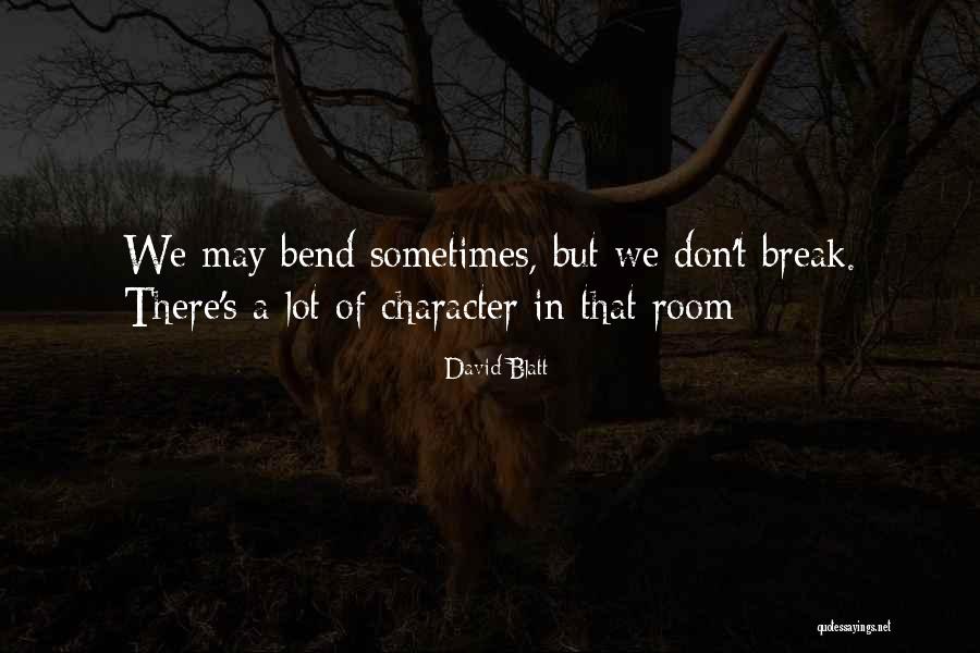 I Bend I Don't Break Quotes By David Blatt I Bend I Don't Break Quotes By David Blatt