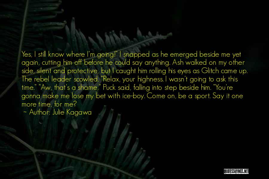 I Bet No Boy Would Quotes By Julie Kagawa