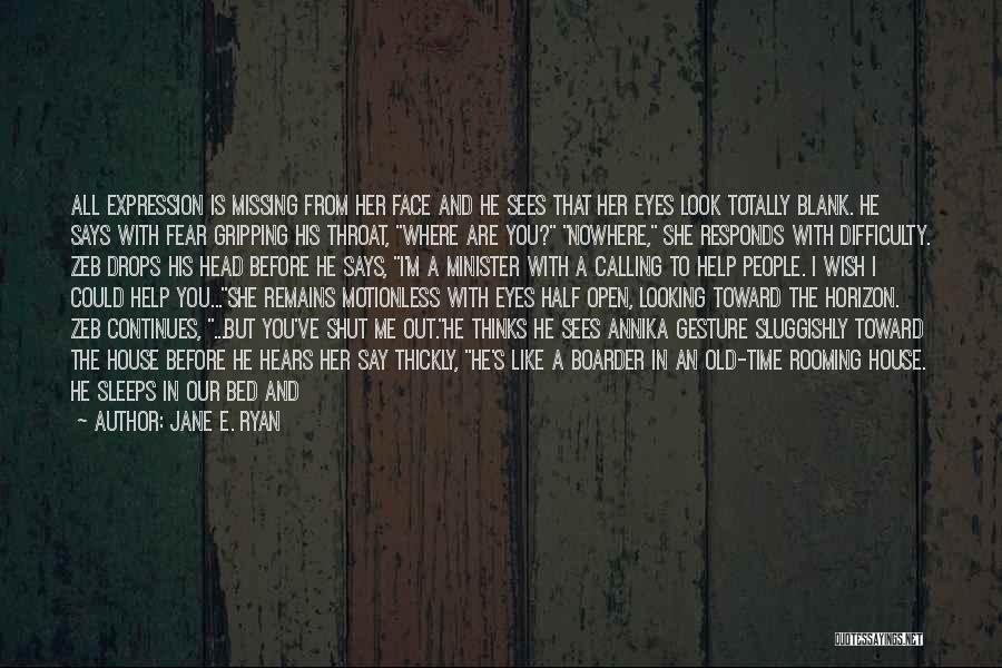 I Blank You Quotes By Jane E. Ryan