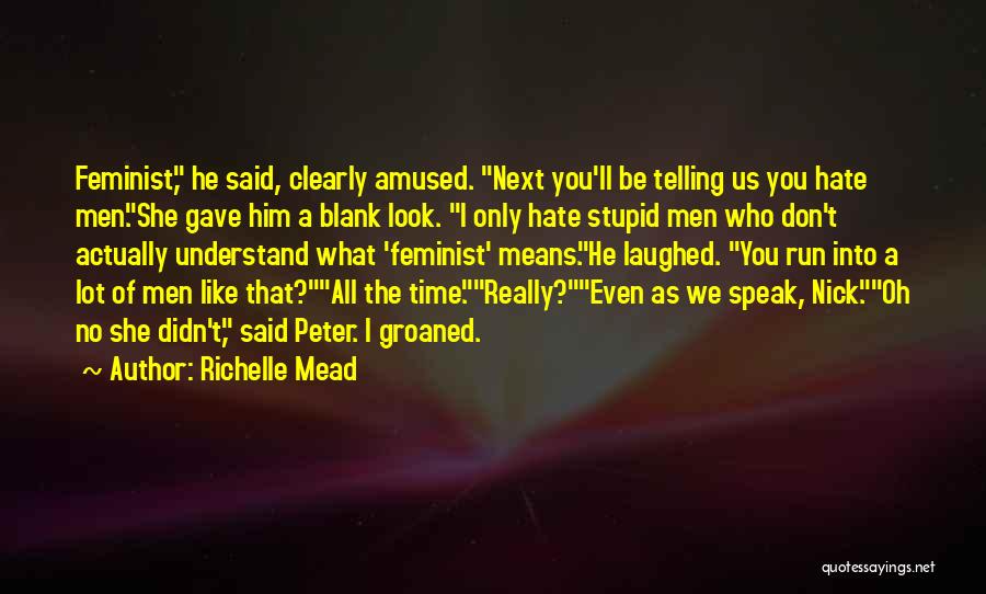 I Blank You Quotes By Richelle Mead