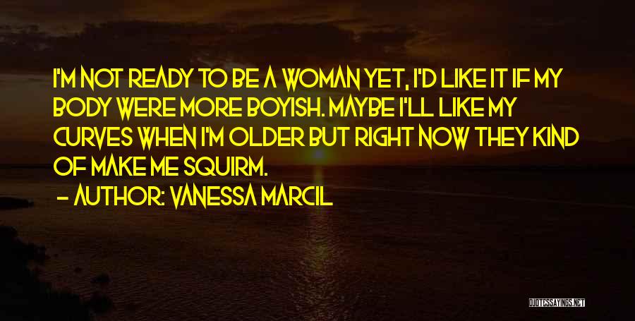 I Boyish Quotes By Vanessa Marcil