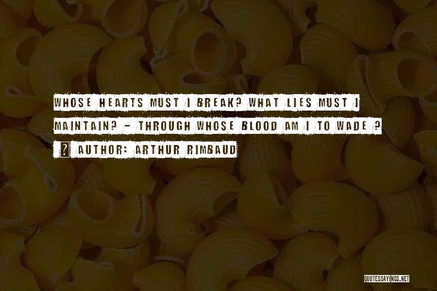 I Break Hearts Quotes By Arthur Rimbaud