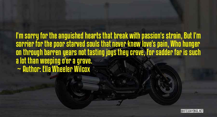I Break Hearts Quotes By Ella Wheeler Wilcox
