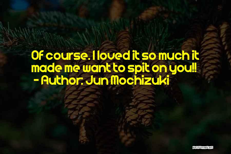 I Break Hearts Quotes By Jun Mochizuki