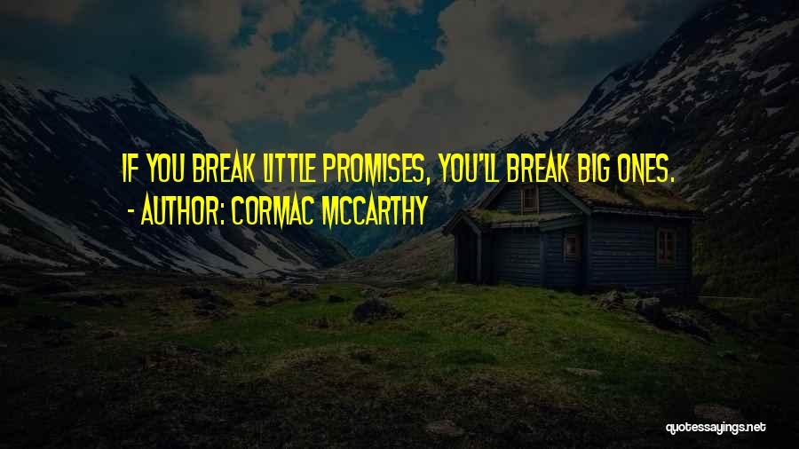 I Break Promises Quotes By Cormac McCarthy