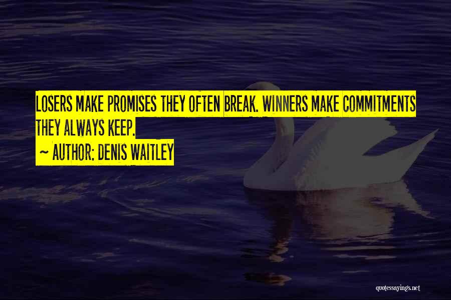 I Break Promises Quotes By Denis Waitley