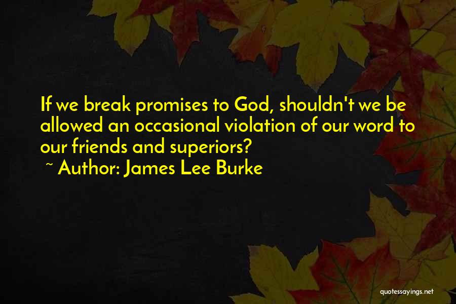 I Break Promises Quotes By James Lee Burke
