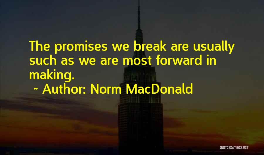 I Break Promises Quotes By Norm MacDonald