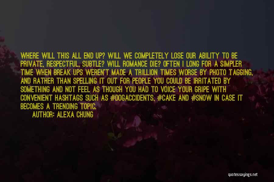 I Break Up Quotes By Alexa Chung