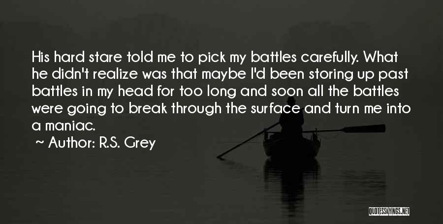 I Break Up Quotes By R.S. Grey