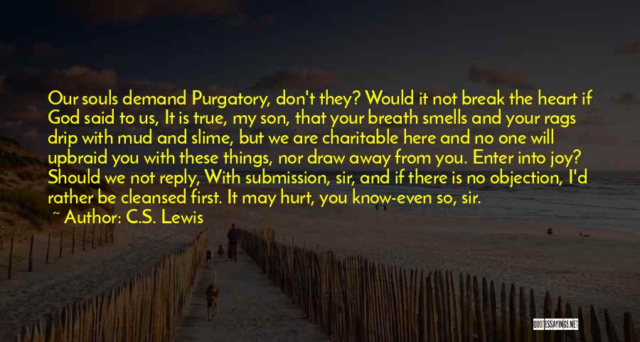 I Break Your Heart Quotes By C.S. Lewis