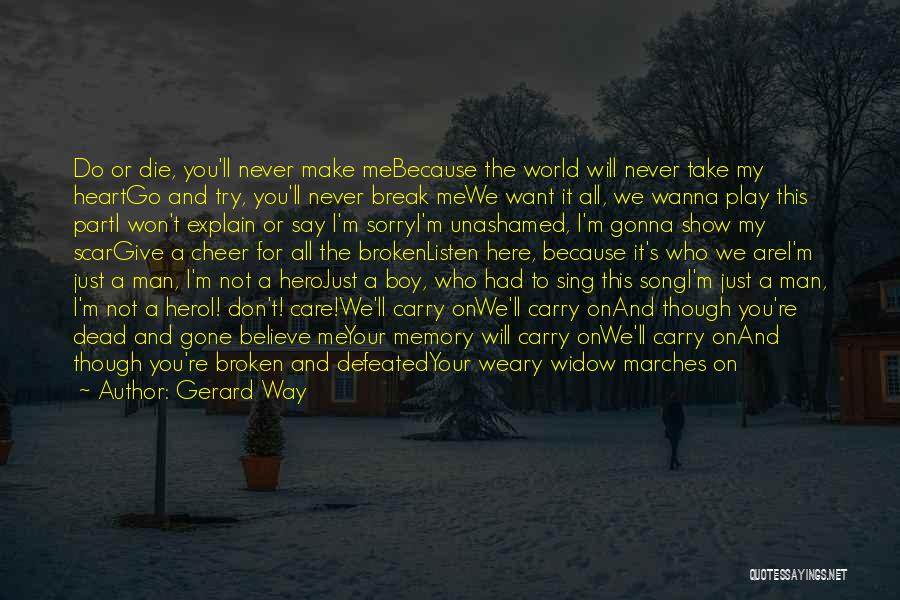 I Break Your Heart Quotes By Gerard Way