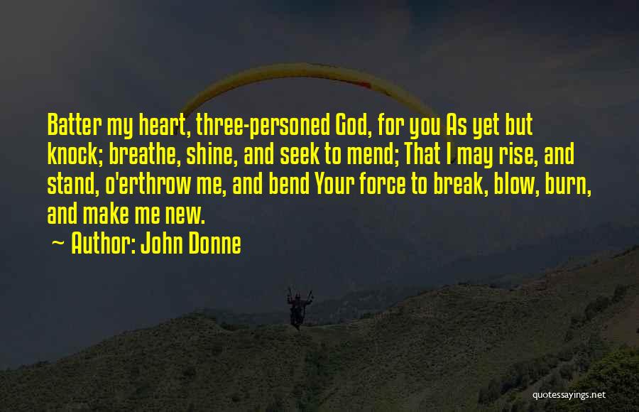 I Break Your Heart Quotes By John Donne