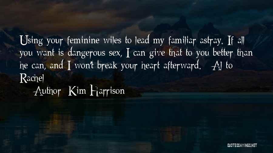 I Break Your Heart Quotes By Kim Harrison