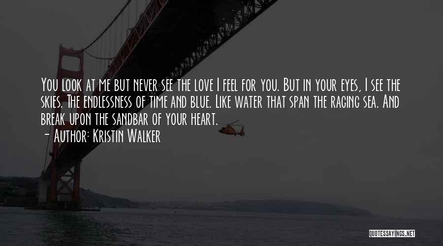 I Break Your Heart Quotes By Kristin Walker