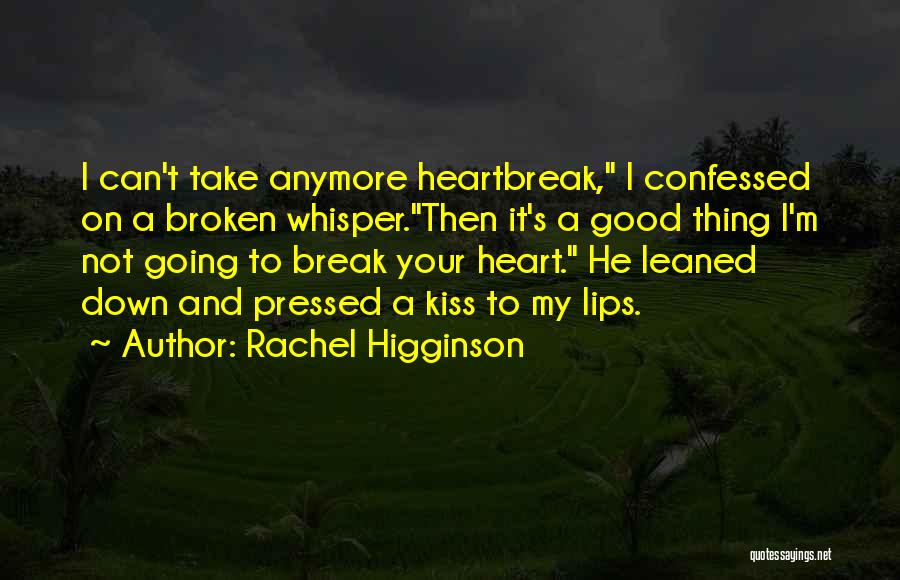 I Break Your Heart Quotes By Rachel Higginson