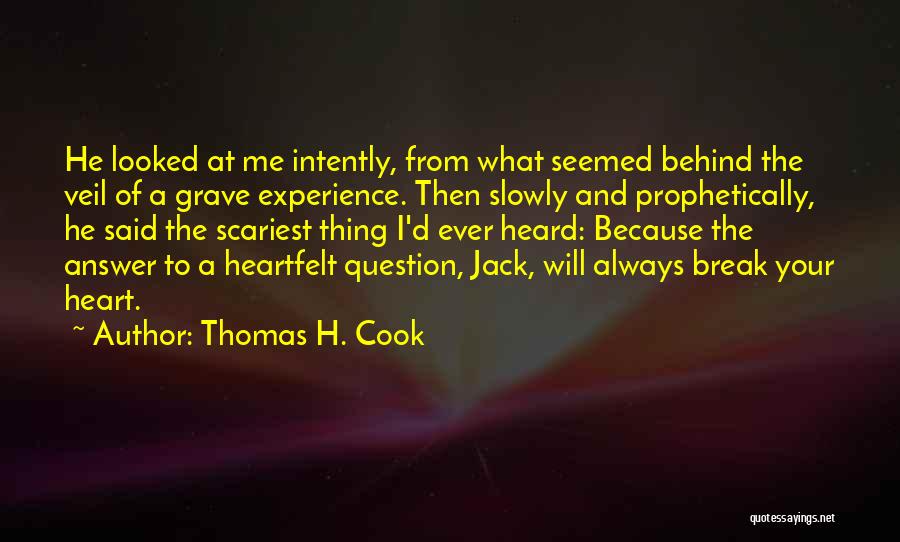 I Break Your Heart Quotes By Thomas H. Cook